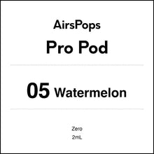 05 WATERMELON - AirsPops Pro Pods 2ml