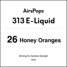 26 Honey Oranges 28.5mg/ml Nicotine - AirsPops 313 E-LIQUID 10ml in AIRSCREAM NZ