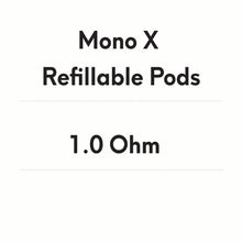 Mono X Refillable Pods - 1.0 Ohm