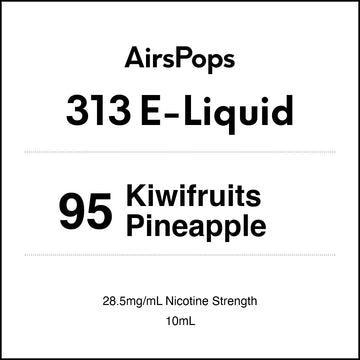 95 Kiwifruits Pineapple - AirsPops 313 E-LIQUID 10ml